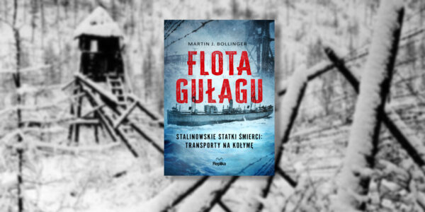 Patronat medialny nad książką „Flota Gułagu. Stalinowskie statki śmierci: transporty na Kołymę”